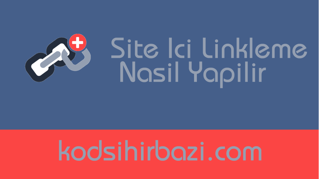 Site İçi Linkleme Nasıl Yapılır