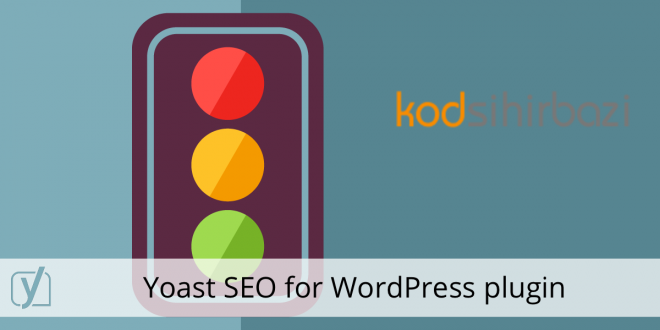 Yoast SEO - Wordpress SEO Eklentisi